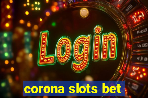 corona slots bet